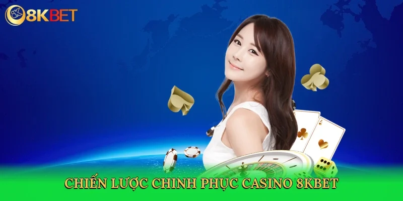 chien-luoc-chinh-phuc-casino-8kbet-4