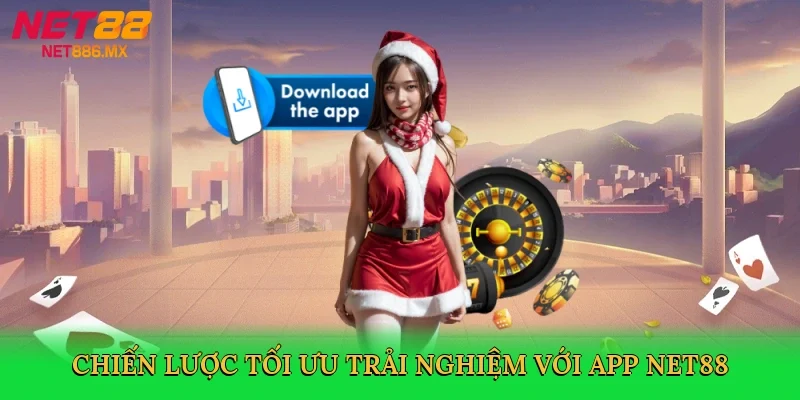chien-luoc-toi-uu-trai-nghiem-voi-app-net88-4