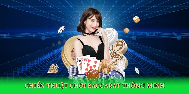 Chiến thuật chơi baccarat thông minh