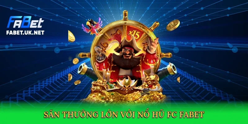 san-thuong-lon-voi-no-hu-fc-fabet-3