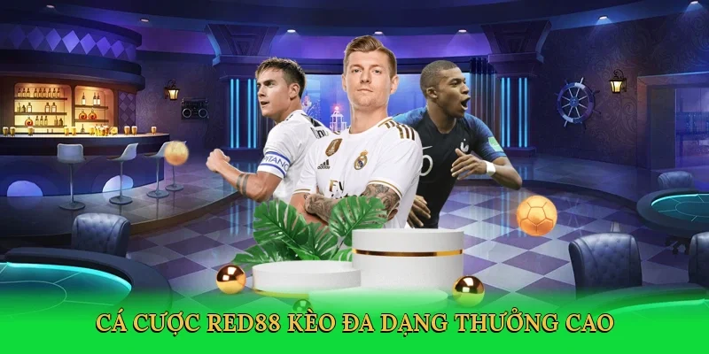 Cá cược Red88 kèo đa dạng thưởng cao