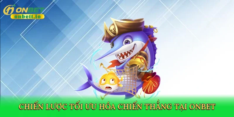 Chiến lược tối ưu hóa chiến thắng tại Onbet