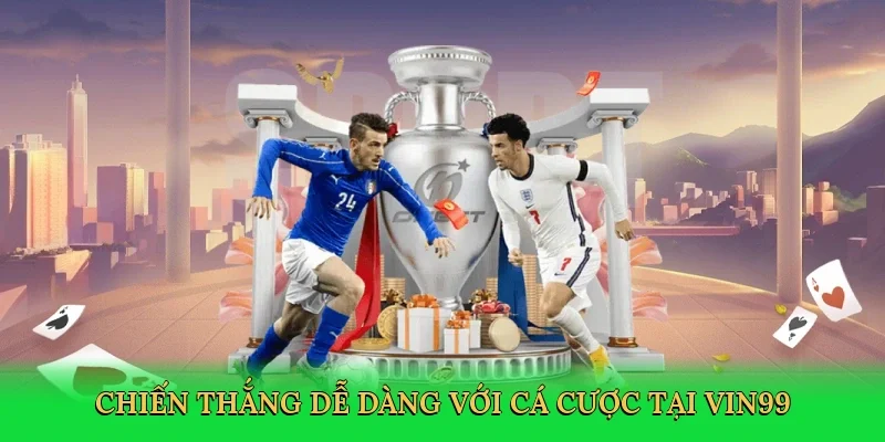 Chiến thắng dễ dàng với cá cược tại Vin99
