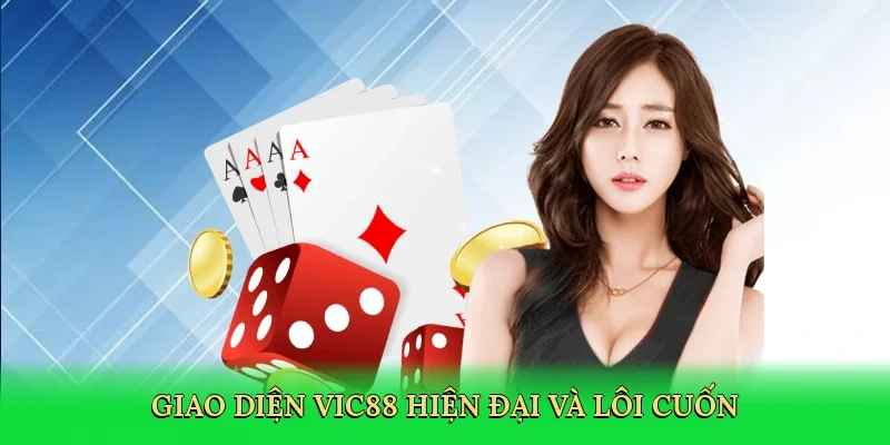 Giao diện Vic88 hiện đại và lôi cuốn