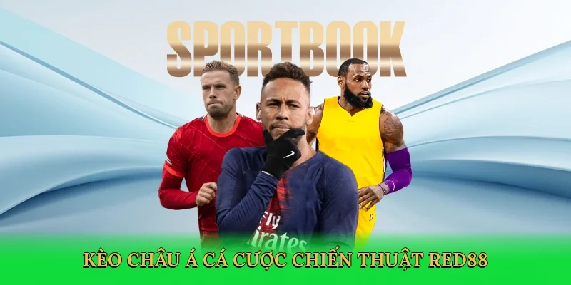 Kèo châu Á cá cược chiến thuật Red88