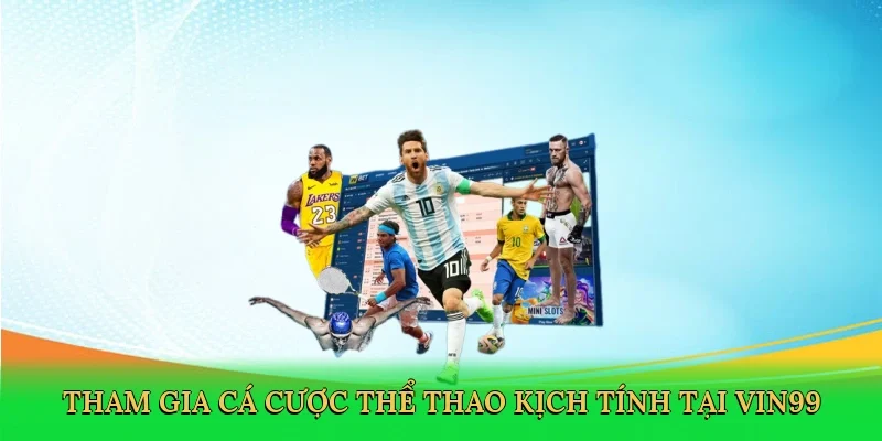Tham gia cá cược thể thao kịch tính tại Vin99