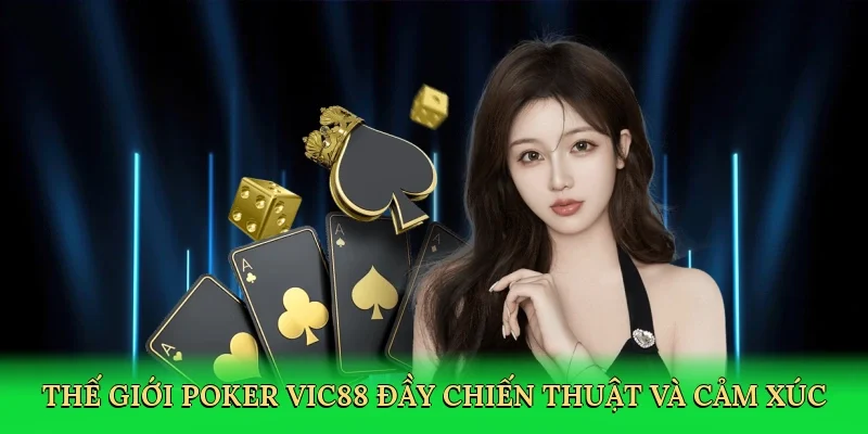 Thế giới poker Vic88 đầy chiến thuật và cảm xúc