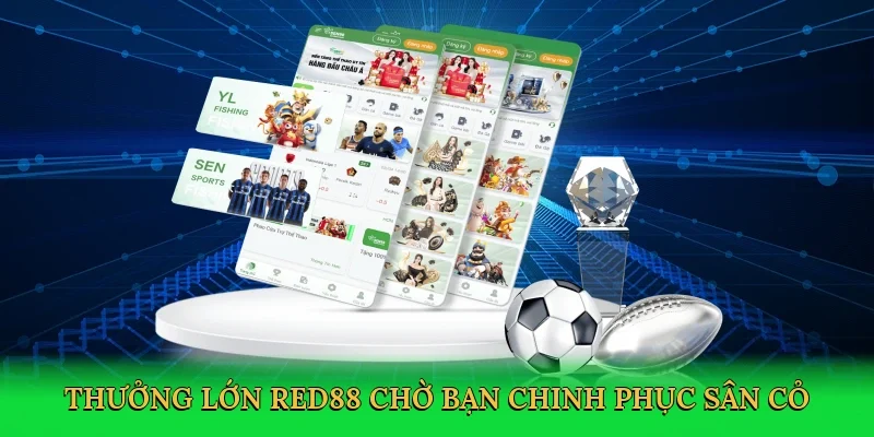 Thưởng lớn Red88 chờ bạn chinh phục sân cỏ