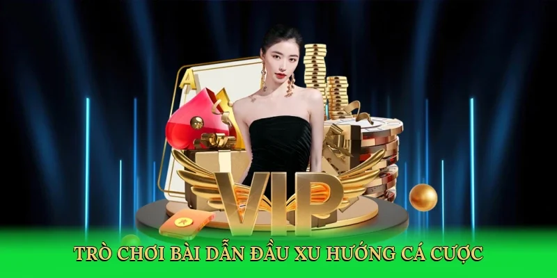 Trò chơi bài dẫn đầu xu hướng cá cược